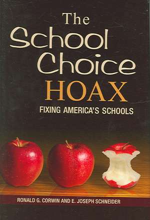 The School Choice Hoax: Fixing America's Schools de Ronald G. Corwin