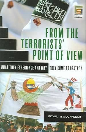 From the Terrorists' Point of View: What They Experience and Why They Come to Destroy de Fathali M. Moghaddam