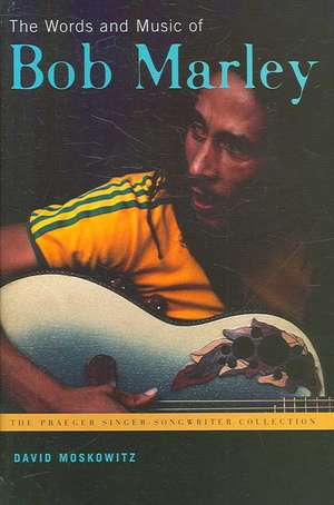 The Words and Music of Bob Marley de David V. Moskowitz