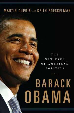 Barack Obama, the New Face of American Politics de Martin Dupuis