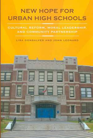 New Hope for Urban High Schools: Cultural Reform, Moral Leadership, and Community Partnership de Lisa Gonsalves