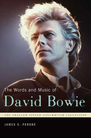 The Words and Music of David Bowie de James E. Perone