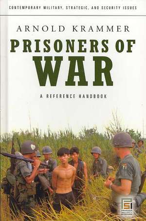 Prisoners of War: A Reference Handbook de Arnold Krammer