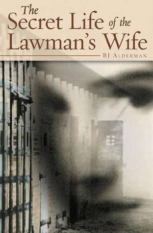 The Secret Life of the Lawman's Wife de Barbara J. Alderman