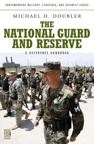 The National Guard and Reserve: A Reference Handbook de Michael D. Doubler