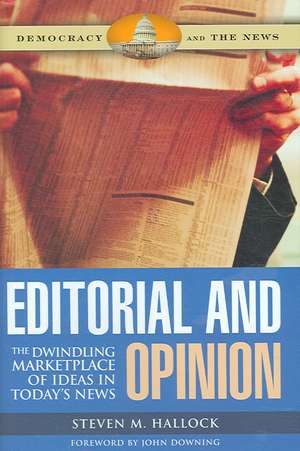 Editorial and Opinion: The Dwindling Marketplace of Ideas in Today's News de Steven M. Hallock