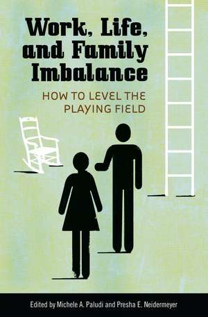 Work, Life, and Family Imbalance: How to Level the Playing Field de Michele A. Paludi