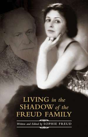 Living in the Shadow of the Freud Family de Sophie Freud