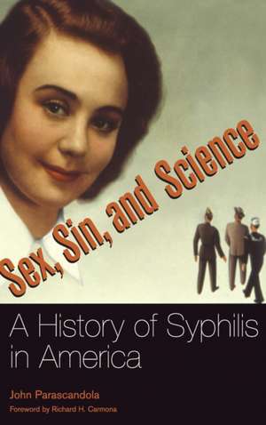 Sex, Sin, and Science: A History of Syphilis in America de John Parascandola