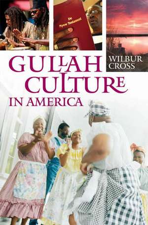 Gullah Culture in America de Wilbur Cross