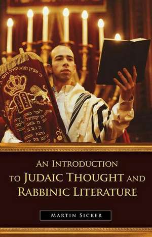 An Introduction to Judaic Thought and Rabbinic Literature de Martin Sicker