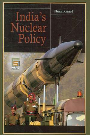 India's Nuclear Policy de Bharat Karnad