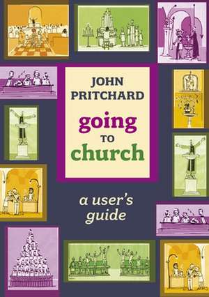 Going to Church – A User`S Guide de John Pritchard