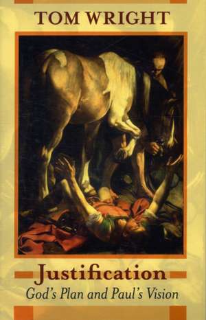 Justification: God's Plan & Paul's Vision de Tom Wright