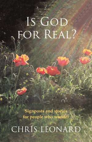 Is God for Real? – Signposts And Stories For People Who Wonder de Chris Leonard