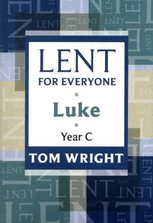 Lent for Everyone – Luke Year C de Tom Wright