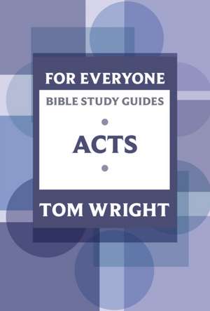 Wright, T: For Everyone Bible Study Guide: Acts