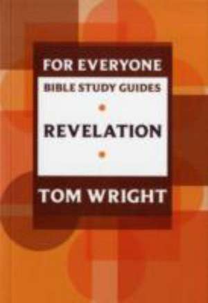 For Everyone Bible Study Guide: Revelation de Tom Wright