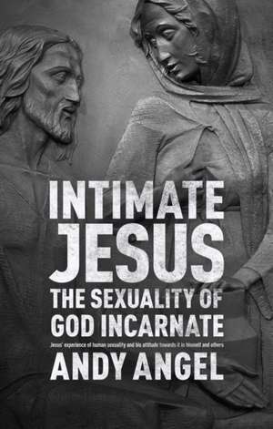 Intimate Jesus de Andrew Angel