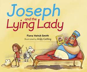 Joseph and the Lying Lady de Fiona Veitch Smith