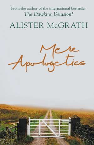 Mere Apologetics de Alister Mcgrath