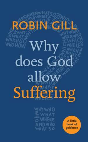 Why Does God Allow Suffering? de Robin Gill