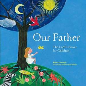 Our Father – The Lord`s Prayer For Children de Rainer Oberthur