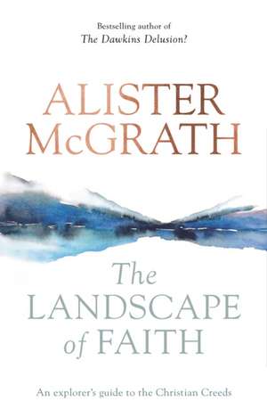 The Landscape of Faith – An Explorer`s Guide To The Christian Creeds de Alister Mcgrath