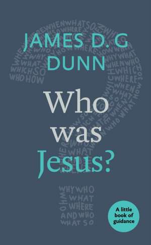 Who was Jesus? – A Little Book Of Guidance de James D. G. Dunn