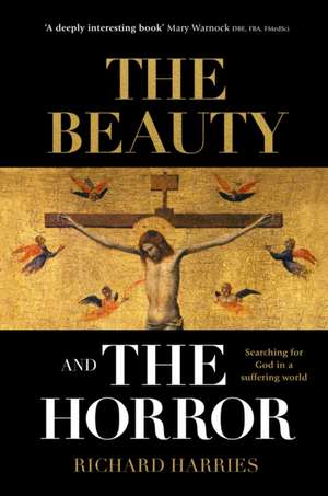 The Beauty and the Horror – Searching For God In A Suffering World de Richard Harries Frsl