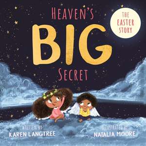 Heaven`s BIG Secret – The Easter Story de Karen Langtree