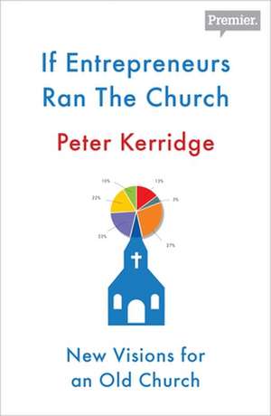 If Entrepreneurs Ran the Church de Peter Kerridge