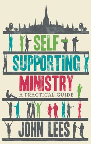 Self–supporting Ministry – A Practical Guide de John Lees