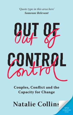 Out of Control – Couples, Conflict and the Capacity for Change de Natalie Collins