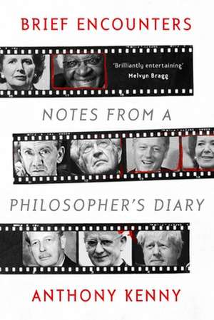 Brief Encounters – Notes from a Philosopher`s Diary de Anthony Kenny