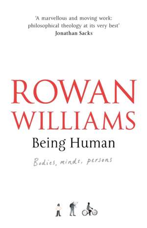 Being Human – Bodies, Minds, Persons de Rowan Williams