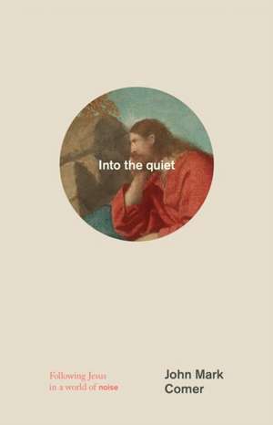 Into the quiet de John Mark Comer