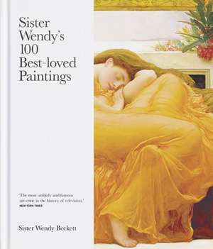 Sister Wendy`s 100 Best–loved Paintings de Wendy Beckett