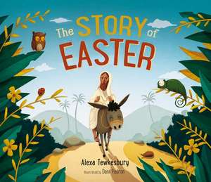 The Story of Easter de Alexa Tewkesbury