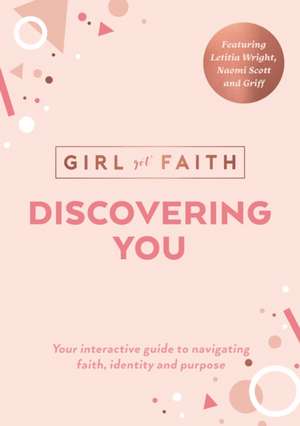 Discovering You – Your Interactive Guide to Navigating Faith, Identity and Purpose de Girl Got Faith