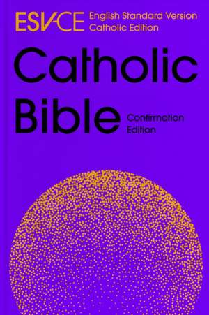 ESV–CE Catholic Bible, Anglicized Confirmation E – English Standard Version – Catholic Edition de Spck Esv–ce Bibles