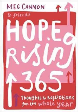 Hope Rising 365 – Thoughts And Reflections For The Whole Year de Meg Cannon