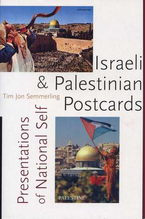 Israeli and Palestinian Postcards: Presentations of National Self de Tim Jon Semmerling