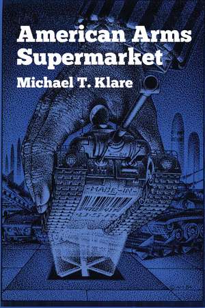 American Arms Supermarket de Michael T. Klare