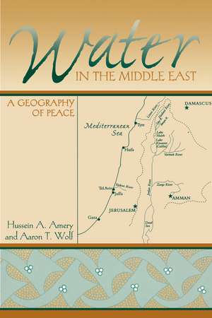 Water in the Middle East: A Geography of Peace de Hussein A. Amery