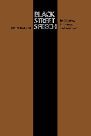 Black Street Speech: Its History, Structure, and Survival de John Baugh