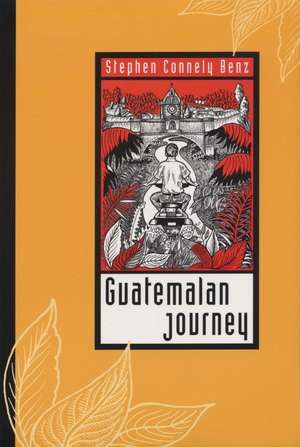 Guatemalan Journey de Stephen Connely Benz