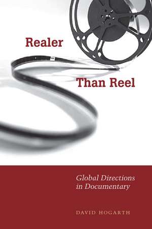 Realer Than Reel: Global Directions in Documentary de David Hogarth