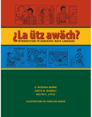 La ütz awäch?: Introduction to Kaqchikel Maya Language de R. McKenna Brown