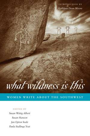 What Wildness Is This: Women Write about the Southwest de Susan Wittig Albert